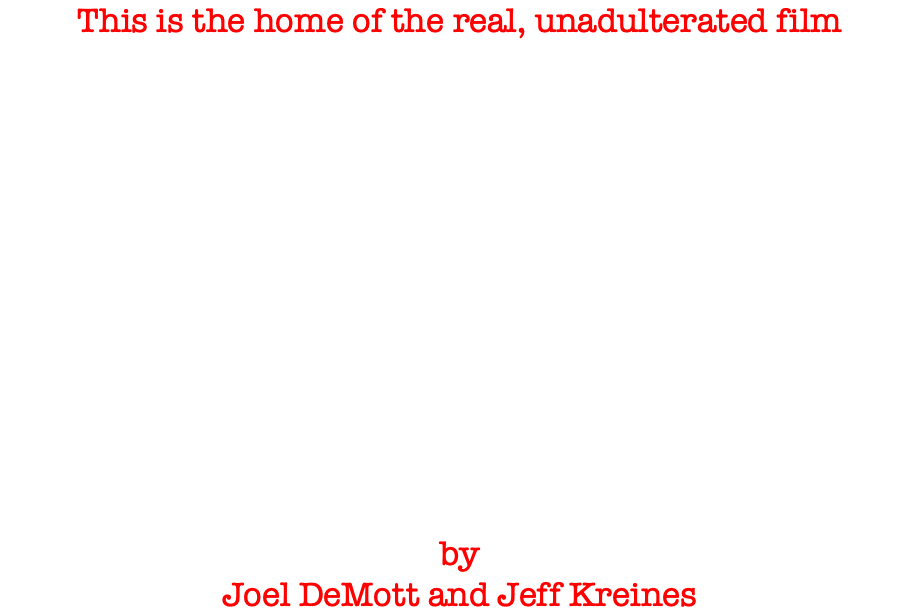 This is the home of the real, unadulterated film by Joel DeMott and Jeff Kreines